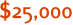 $25,000